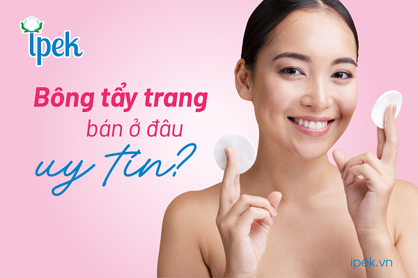 Bông tẩy trang bán ở đâu uy tín?