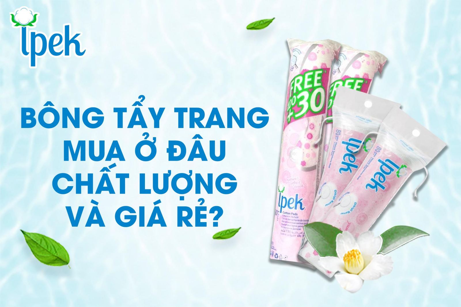 Bông tẩy trang mua ở đâu chất lượng và giá rẻ?
