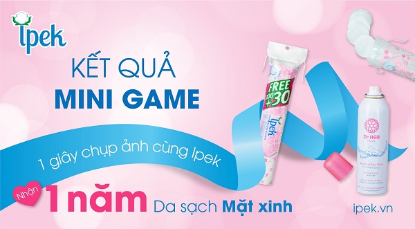 CÔNG BỐ KẾT QUẢ MINI GAME: “1 GIÂY CHỤP ẢNH CÙNG IPEK – NHẬN 1 NĂM DA SẠCH MẶT XINH”