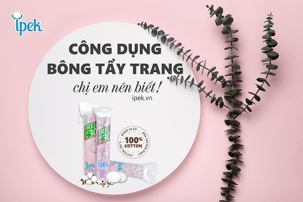 Công dụng của bông tẩy trang mà chị em nên biết