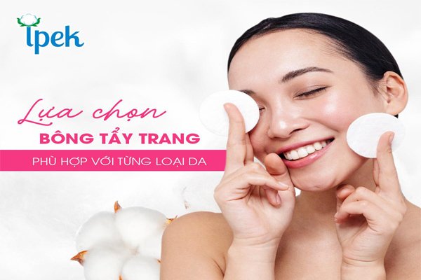 Lựa chọn bông tẩy trang phù hợp với làn da