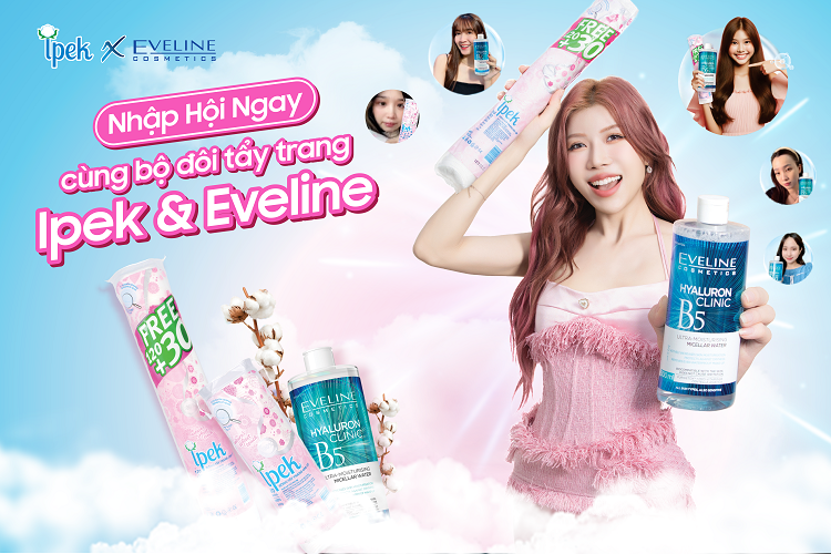 Nhập hội "triệu làn da sạch khỏe" mỗi ngày cùng bộ đôi tẩy trang Ipek - Eveline