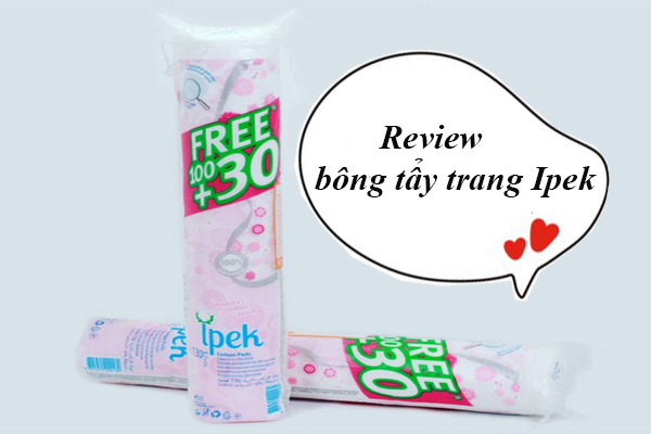 Review bông tẩy trang Ipek – Sản phẩm quốc dân được chị em yêu thích