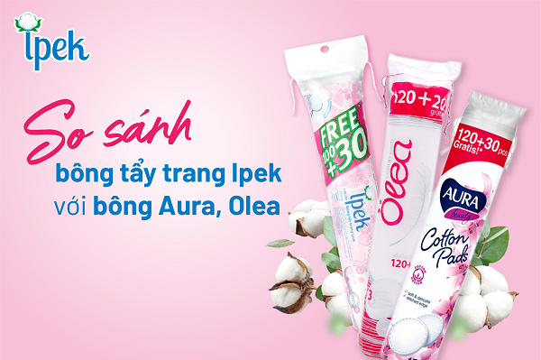 So sánh bông tẩy trang Ipek với bông Aura, Olea