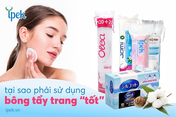 Tại sao bạn nên mua bông tẩy trang tốt để sử dụng? 